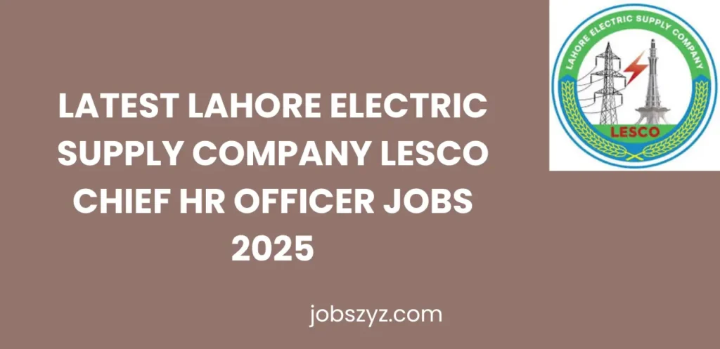 Latest Lahore Electric Supply Company LESCO Chief HR Officer Jobs 2025