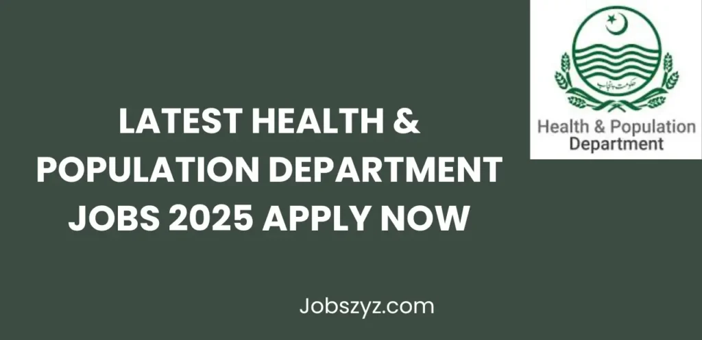 Latest Health & Population Department Jobs 2025 Apply Now
